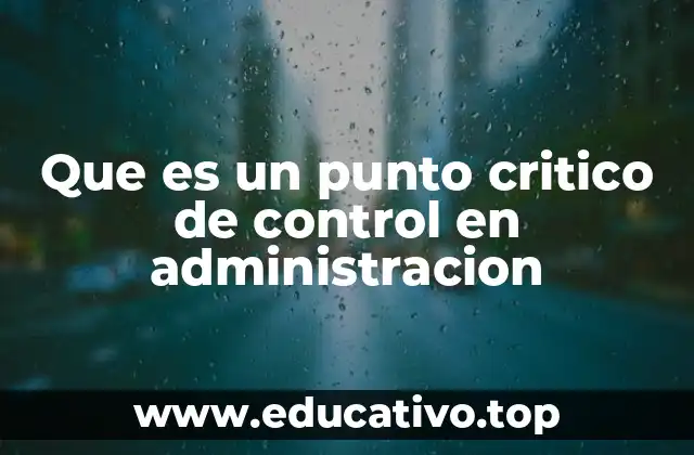 Que es un punto critico de control en administracion