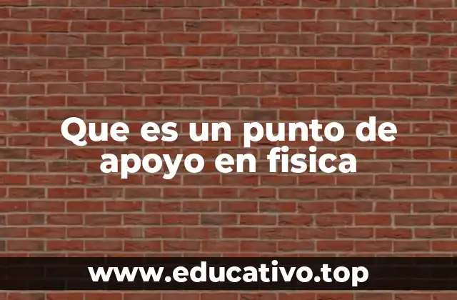 Que es un punto de apoyo en fisica