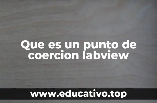 Que es un punto de coercion labview