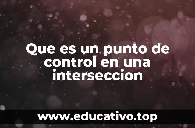 Que es un punto de control en una interseccion