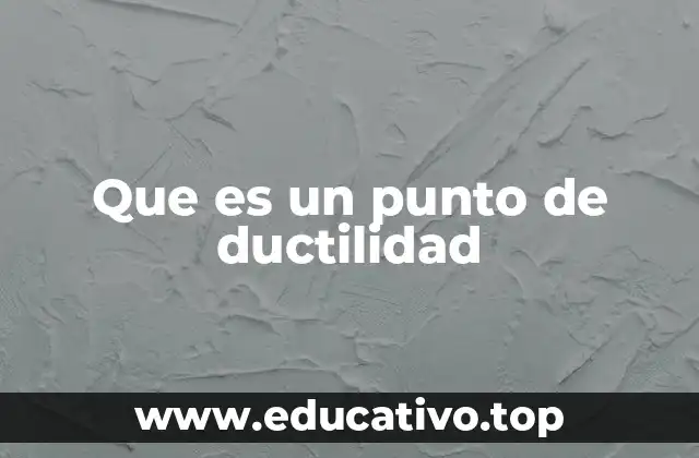 Importancia del punto de ductilidad en el diseño estructural