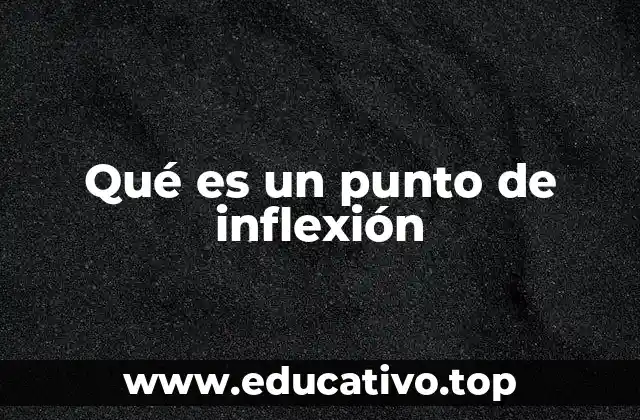 Qué es un punto de inflexión