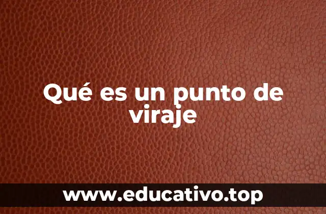 Qué es un punto de viraje