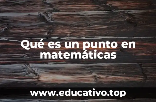 Qué es un punto en matemáticas