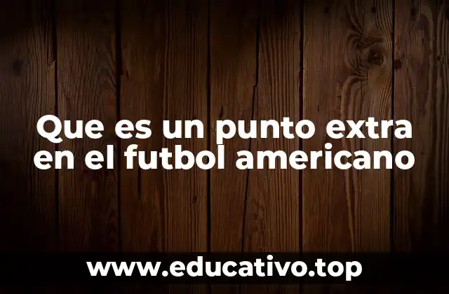 Que es un punto extra en el futbol americano