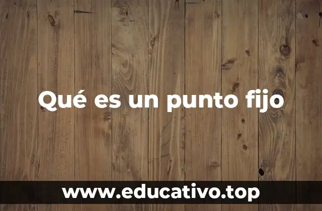 Qué es un punto fijo