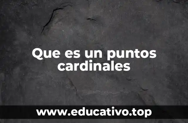Que es un puntos cardinales
