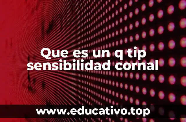 Que es un q tip sensibilidad cornal