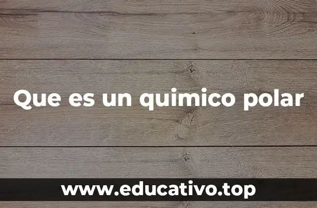 Características de los compuestos polares