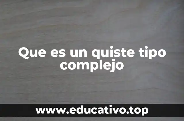 Que es un quiste tipo complejo