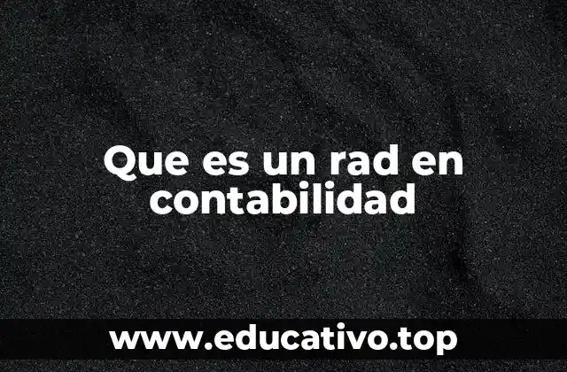 Que es un rad en contabilidad