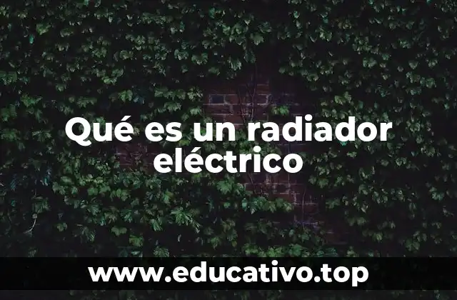 Qué es un radiador eléctrico