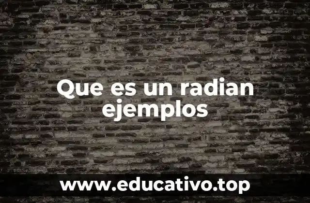 Que es un radian ejemplos