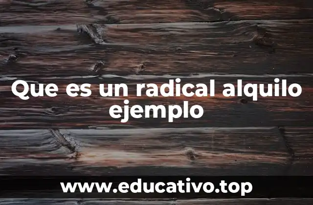 Que es un radical alquilo ejemplo