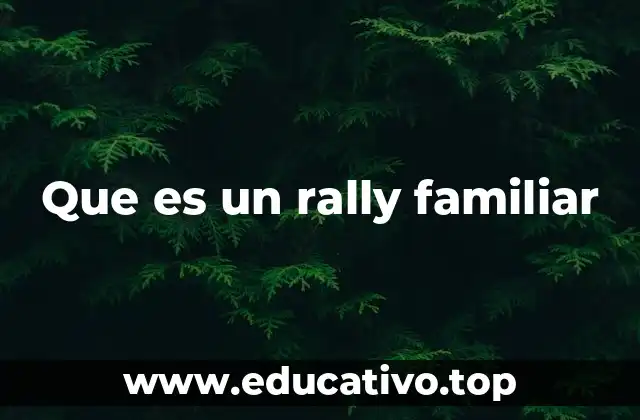 Que es un rally familiar