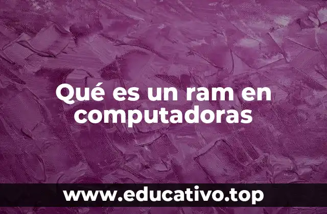 Qué es un ram en computadoras