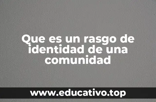 Que es un rasgo de identidad de una comunidad