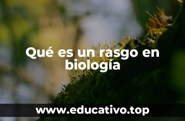 Qué es un rasgo en biología