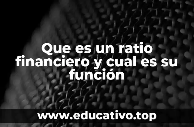 Que es un ratio financiero y cual es su función