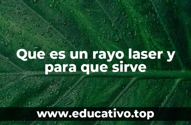 Que es un rayo laser y para que sirve