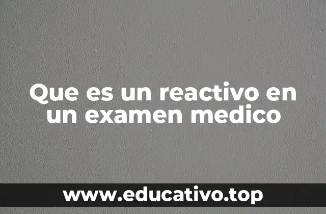 Que es un reactivo en un examen medico