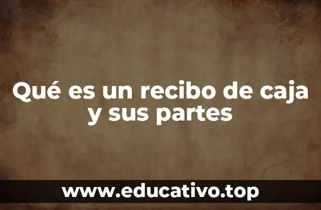 Qué es un recibo de caja y sus partes