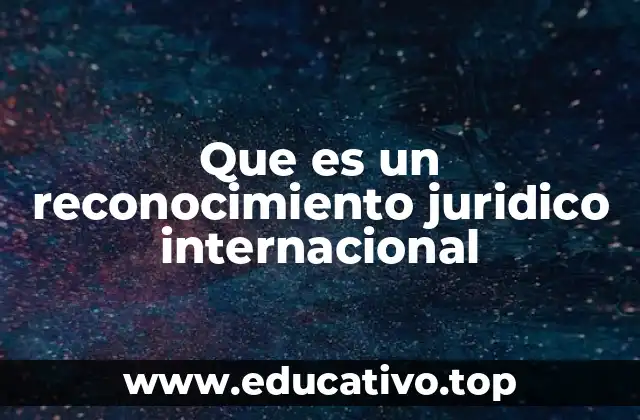 Que es un reconocimiento juridico internacional
