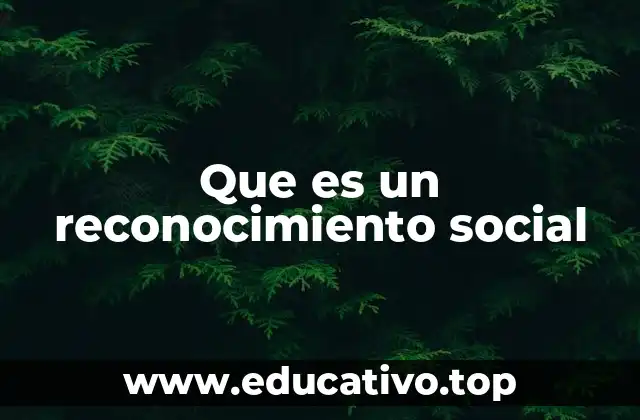 Que es un reconocimiento social