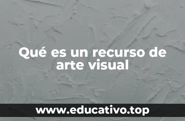 Qué es un recurso de arte visual