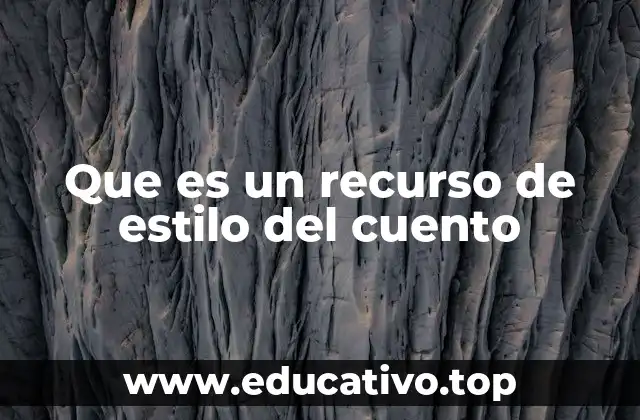 Que es un recurso de estilo del cuento
