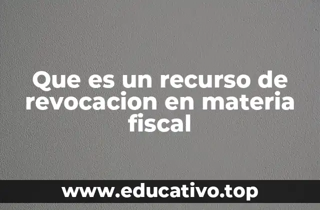 Que es un recurso de revocacion en materia fiscal