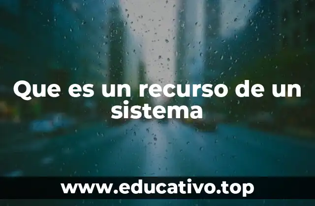 Que es un recurso de un sistema