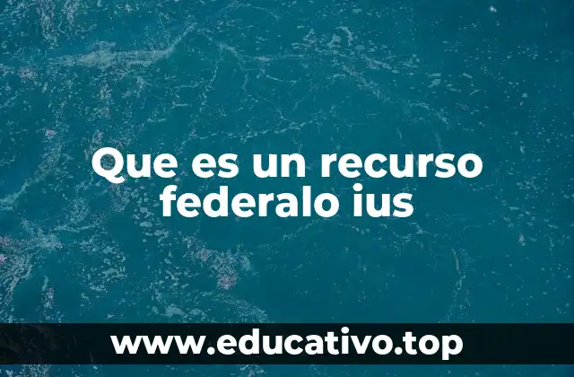 Que es un recurso federalo ius