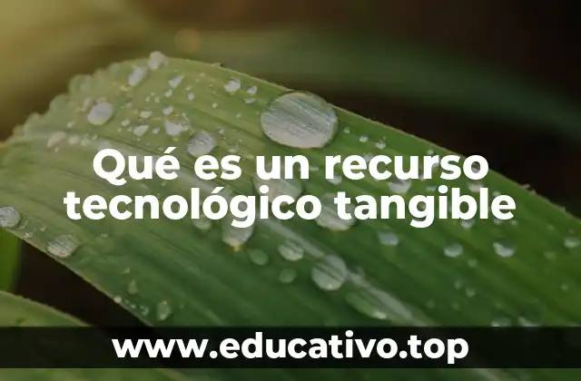 Qué es un recurso tecnológico tangible