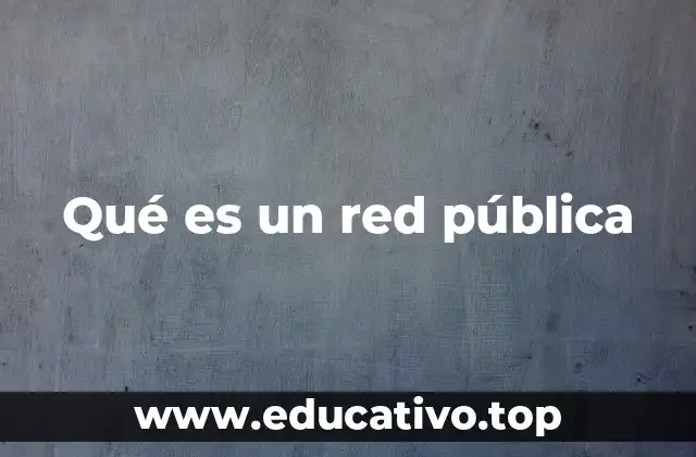 Qué es un red pública