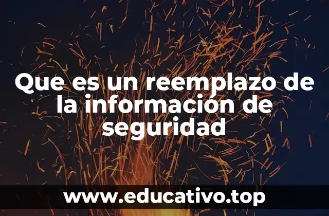 Que es un reemplazo de la información de seguridad