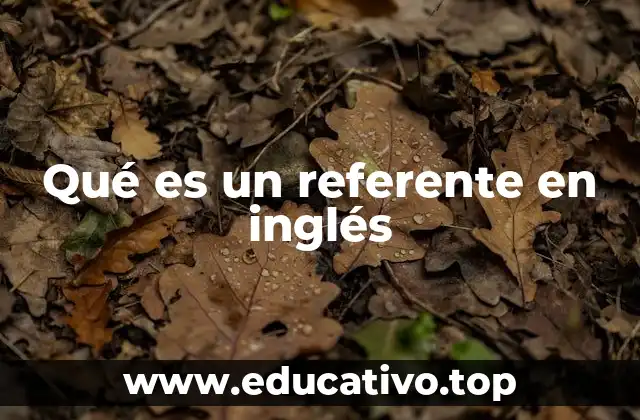 Qué es un referente en inglés