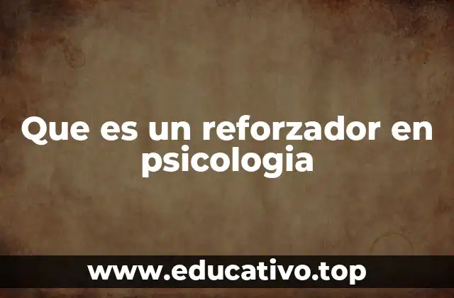 Que es un reforzador en psicologia