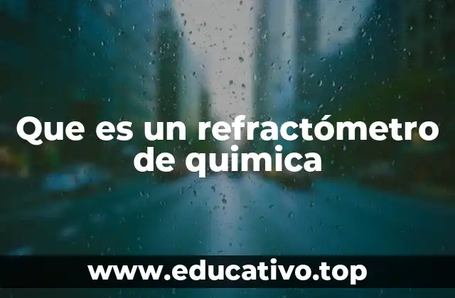 Que es un refractómetro de quimica