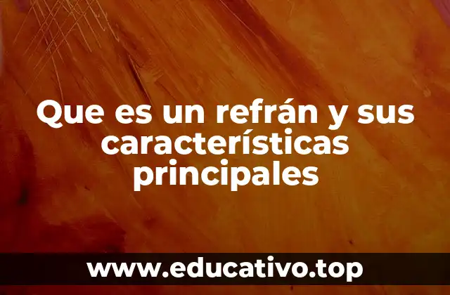 Que es un refrán y sus características principales
