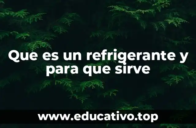 Que es un refrigerante y para que sirve