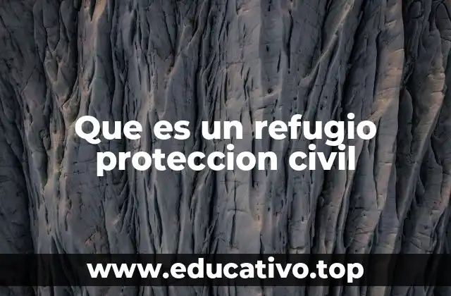 Que es un refugio proteccion civil