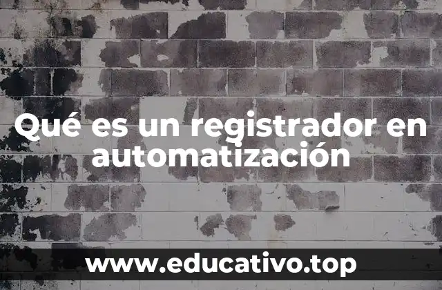 Qué es un registrador en automatización