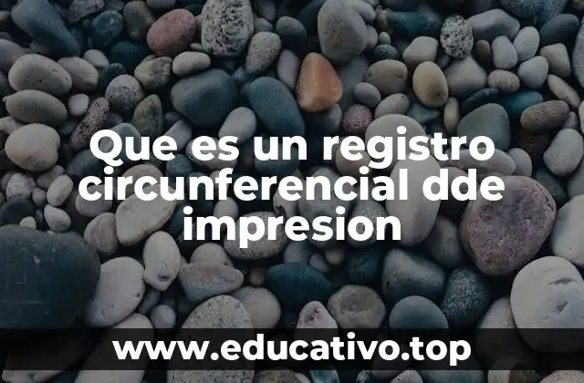 Que es un registro circunferencial dde impresion