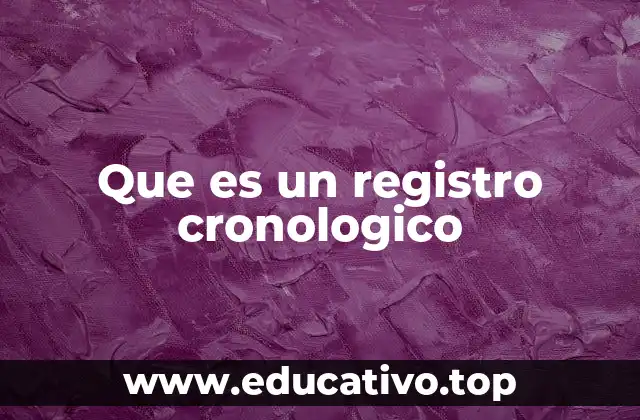 Que es un registro cronologico