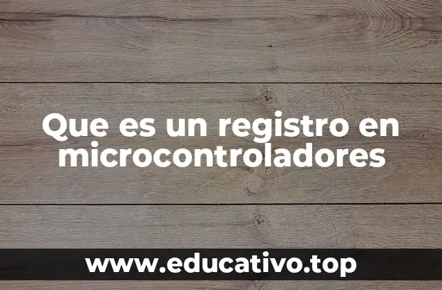 Que es un registro en microcontroladores