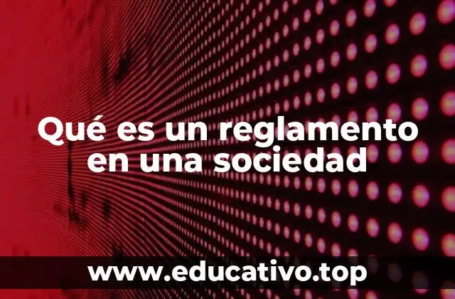 Qué es un reglamento en una sociedad