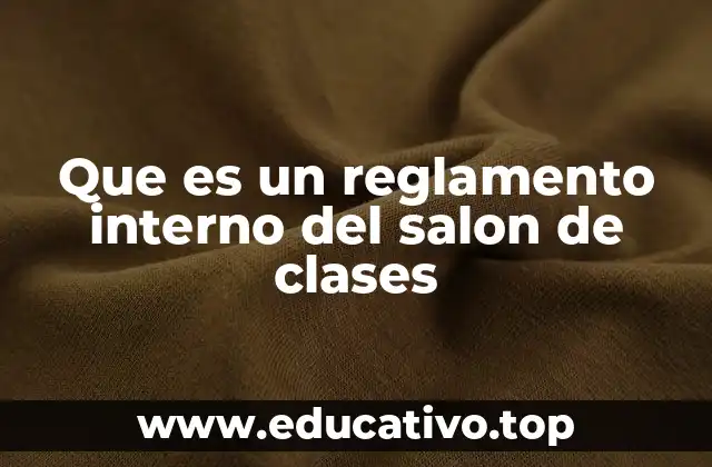 Que es un reglamento interno del salon de clases