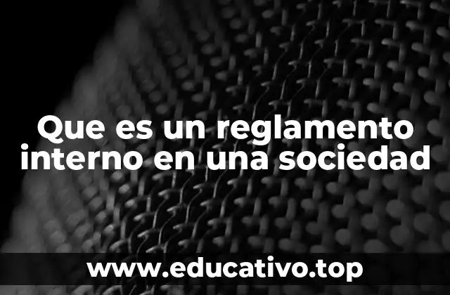 Que es un reglamento interno en una sociedad