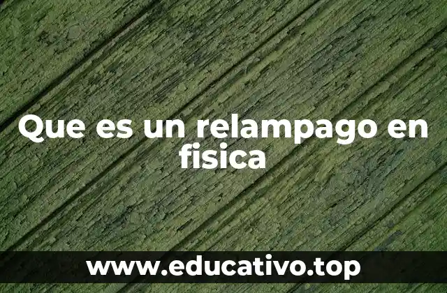 Que es un relampago en fisica